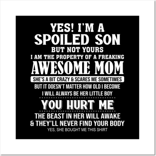 Yes I'm A Spoiled Son But Not Yours I Am The Property Of A Freaking Awesome Mom Posters and Art